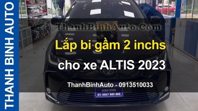 Video Lắp bi gầm 2 inchs cho xe ALTIS 2023 tại ThanhBinhAuto