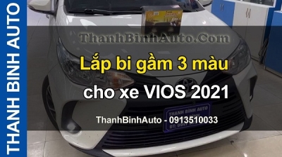 Video Lắp bi gầm 3 màu cho xe VIOS 2021 tại ThanhBinhAuto