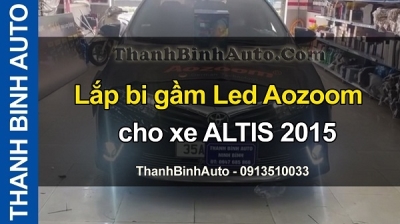 Video Lắp bi gầm Led Aozoom cho xe ALTIS 2015