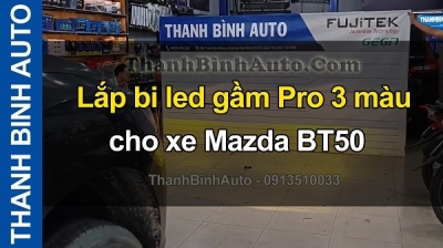 Video Lắp bi led gầm Pro 3 màu cho xe MAZDA BT50 tại ThanhBinhAuto