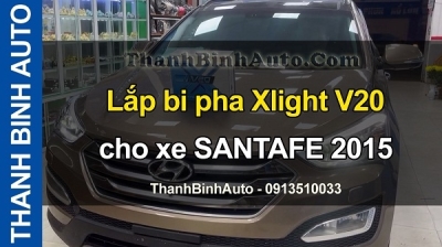 Video Lắp bi pha Xlight V20 cho xe SANTAFE 2015 tại ThanhBinhAuto