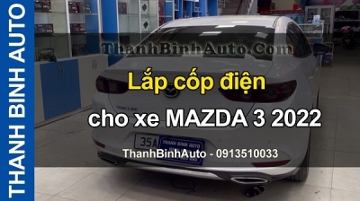 Video Lắp cốp điện cho xe MAZDA 3 2022 tại ThanhBinhAuto
