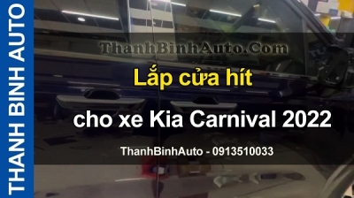 Video Lắp cửa hít cho xe Kia Carnival 2022 tại ThanhBinhAuto