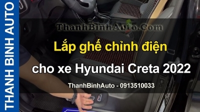 Video Lắp ghế chỉnh điện cho xe Hyundai Creta 2022