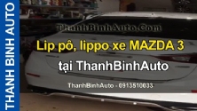 Video Lip pô, lippo xe MAZDA 3 tại ThanhBinhAuto