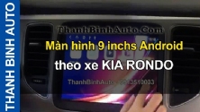 Video Màn hình 9 inchs Android theo xe KIA RONDO