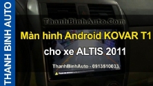 Video Màn hình Android KOVAR T1 cho xe ALTIS 2011