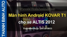 Video Màn hình Android KOVAR T1 cho xe ALTIS 2012