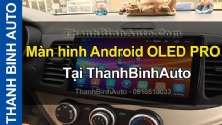 Video Màn hình Android OLED PRO tại ThanhBinhAuto