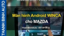 Video Màn hình Android WINCA cho MAZDA tại ThanhBinhAuto