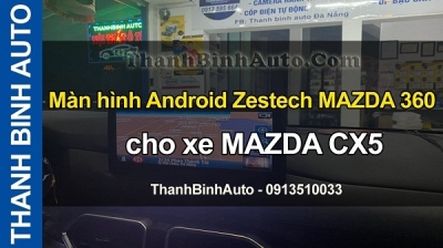 Video Màn hình Android Zestech MAZDA 360 cho xe MAZDA CX5