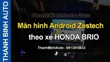 Video Màn hình Android Zestech theo xe HONDA BRIO