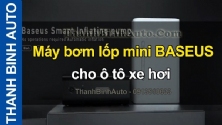 Video Máy bơm lốp mini BASEUS cho ô tô xe hơi tại ThanhBinhAuto