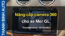 Video Nâng cấp camera 360 cho xe Mer GL tại ThanhBinhAuto