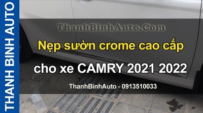 Video Nẹp sườn crome cao cấp cho xe CAMRY 2021 2022