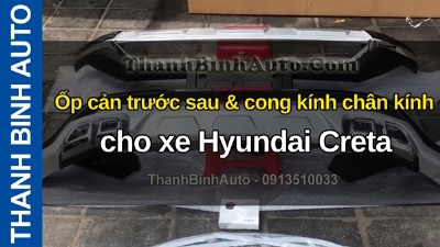 Video Ốp cản trước sau & cong kính chân kính cho xe Hyundai Creta tại ThanhBinhAuto