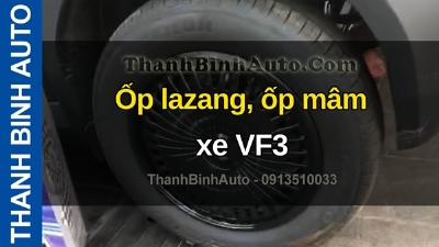 Video Ốp lazang, ốp mâm xe VF3 tại ThanhBinhAuto