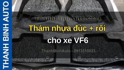 Video Thảm nhựa đúc + rối cho xe VF6 tại ThanhBinhAuto