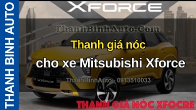 Video Thanh giá nóc cho xe Mitsubishi Xforce tại ThanhBinhAuto