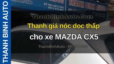 Video Thanh giá nóc dọc thấp cho xe MAZDA CX5 tại ThanhBinhAuto