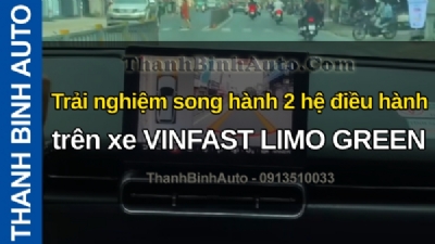Video Trải nghiệm song hành 2 hệ điều hành trên xe VINFAST LIMO GREEN