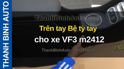 Video Trên tay Bệ tỳ tay cho xe VF3 m2412 tại ThanhBinhAuto