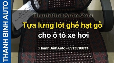 Video Tựa lưng lót ghế hạt gỗ cho ô tô xe hơi tại ThanhBinhAuto