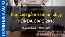 Video Đèn Led gầm xi nhan chạy HONDA CIVIC 2018 - ThanhBinhAuto