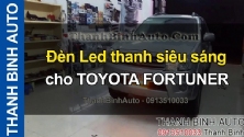 Video Đèn Led thanh siêu sáng cho TOYOTA FORTUNER