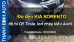 Video Độ đèn KIA SORENTO độ bi Q5 Tesla, led chạy kiểu Audi - ThanhBinhAuto