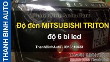 Video Độ đèn MITSUBISHI TRITON độ 6 bi led - ThanhBinhAuto