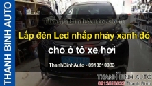 Video Lắp đèn Led nhấp nháy xanh đỏ cho ô tô xe hơi - ThanhBinhAuto
