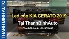 Video Led cốp KIA CERATO 2019 ThanhBinhAuto