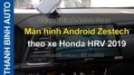 Video Màn hình Android Zestech theo xe Honda HRV 2019