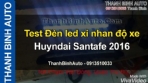 Video Test Đèn led xi nhan độ xe Huyndai Santafe 2016