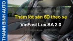 Video Thảm lót sàn 6D theo xe VinFast Lux SA 2.0