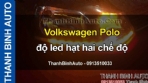 Video Volkswagen Polo độ led hạt hai chế độ ThanhBinhAuto