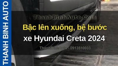 Video Bậc lên xuống, bệ bước xe Hyundai Creta 2024 tại ThanhBinhAuto